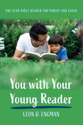 You with Your Young Reader: One-Year Bible Reader for Parent and Child by Engman, Leon D.
