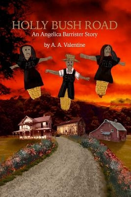 Holly Bush Road: An Angelica Barrister Story by Valentine, A. a.