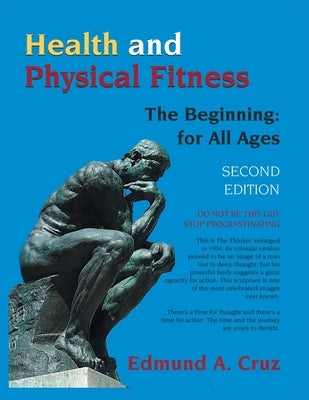 Health and Physical Fitness: The Beginning: for All Ages by Cruz, Edmund a.