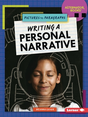 Writing a Personal Narrative by Kaiser, Brianna