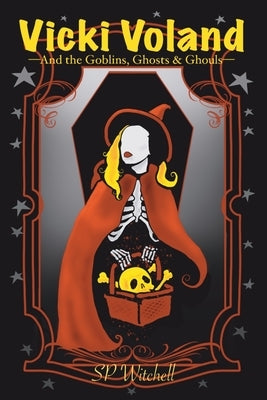Vicki Voland and the Goblins, Ghosts & Ghouls by Witchell, S. P.