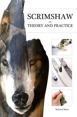 Scrimshaw in Theory and Practice by Maier, Richard