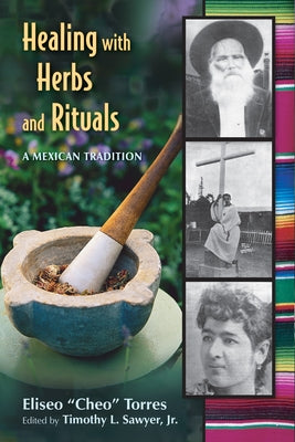 Healing with Herbs and Rituals: A Mexican Tradition by Torres, Eliseo