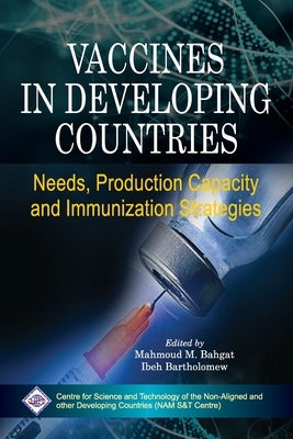 Vaccines in Developing Countries: Needs, Production Capacity and Immunization Strategies by Bahgat, Mahmoud M.