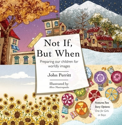Not If, But When: Preparing Our Children for Worldly Images by Perritt, John