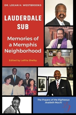 Lauderdale Sub Memories of a Memphis Neighborhood: Memories of a Memphis Neighborhood by Westbrooks, Logan H.