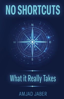 No Shortcuts: What It Really Takes by Jaber, Amjad