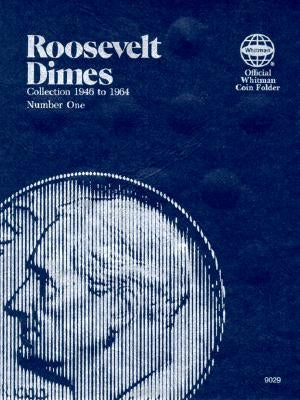 Official Whitman(r) Coin Folder - Roosevelt Dimes Collection #1: 1946-1964: Roosevelt, 1946-1964 by Whitman Coin Book and Supplies