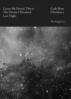 Listen My Friend, This Is the Dream I Dreamed Last Night by Clevidence, Cody-Rose