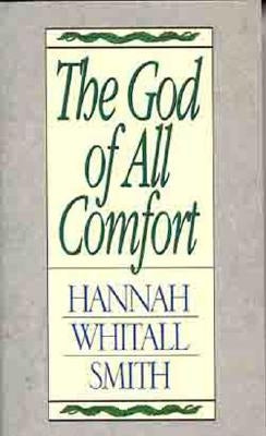 The God of All Comfort by Smith, Hannah Whitall