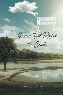 Poems That Rocked the Cradle by Bolston, Issac