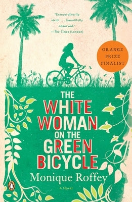The White Woman on the Green Bicycle by Roffey, Monique