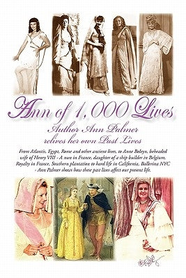 Ann of 1,000 Lives: Author Ann Palmer Relives Her Own Past Lives by Palmer, Ann