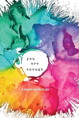 you are enough: a small anthology by Taylor, Robin