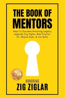 The Book of Mentors - Honoring Legacy Legend Zig Ziglar by Swanson, Erik