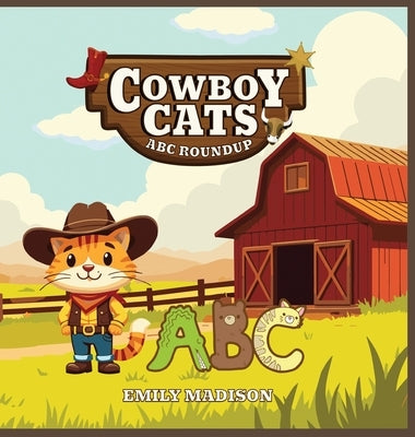 Cowboy Cats: ABC Roundup by Madison, Emily
