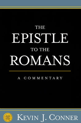 The Epistle to the Romans by Conner, Kevin J.