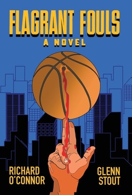 Flagrant Fouls: A Novel of Basketball, Murder and Despicable Acts by O'Connor, Richard