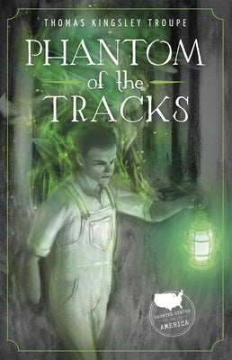 Phantom of the Tracks: A New Jersey Story by Kingsley Troupe, Thomas