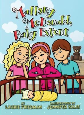 Mallory McDonald, Baby Expert by Friedman, Laurie