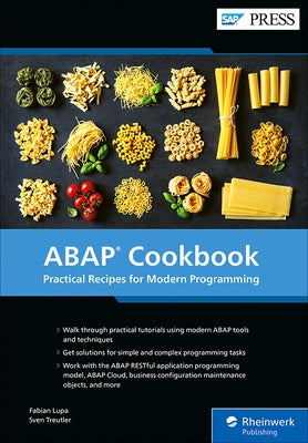 ABAP Cookbook: Practical Recipes for Modern Programming by Lupa, Fabian