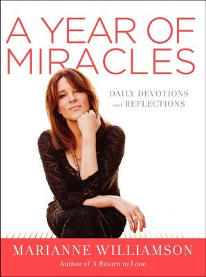 A Year of Miracles: Daily Devotions and Reflections by Williamson, Marianne