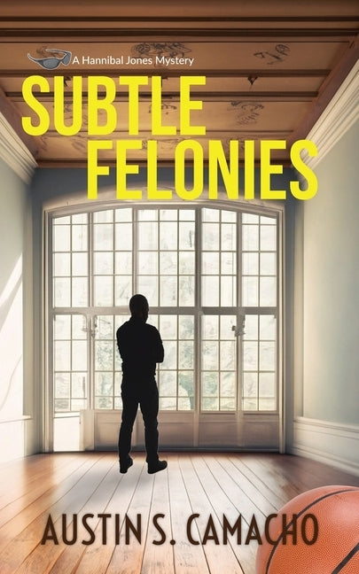 Subtle Felonies by Camacho, Austin S.