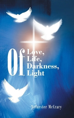 Of Love, Of Life, Of Darkness, Of Light by McCrary, Sylvester