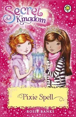 Secret Kingdom: 34: Pixie Spell by Banks, Rosie