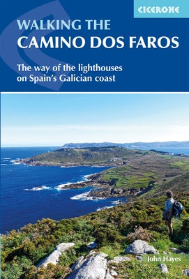 Walking the Camino DOS Faros: The Way of the Lighthouses on Spain's Galician Coast by Hayes, John