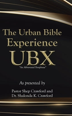 The Urban Bible Experience UBX by Crawford, Pastor Shep