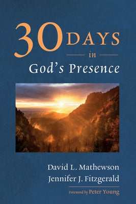 Thirty Days in God's Presence by Mathewson, David L.