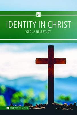 Relevance-Group Bible Study - 6 Weeks - Identity in Christ by Dieterle, Jaymie