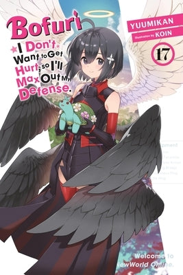 Bofuri: I Don't Want to Get Hurt, So I'll Max Out My Defense., Vol. 17 (Light Novel): Volume 17 by Yuumikan