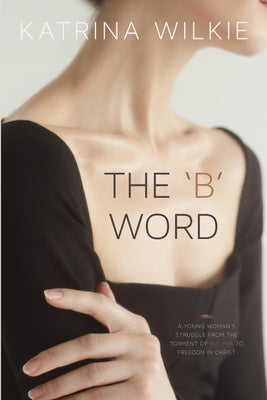 The 'B' Word by Wilkie, Katrina