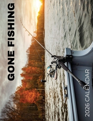 Gone Fishing 2026 Calendar by Patrick, B.