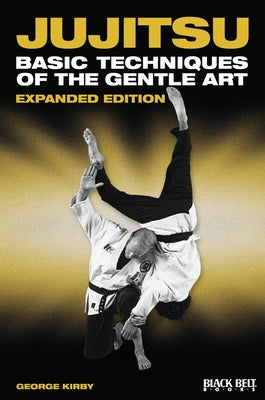 Jujitsu: Basic Techniques of the Gentle Art by Kirby, George