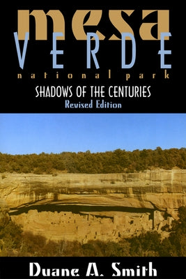 Mesa Verde National Park: Shadows of the Centuries, Revised Edition by Smith, Duane a.
