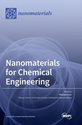 Nanomaterials for Chemical Engineering by Cao, Meiwen