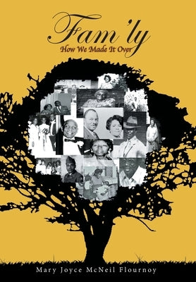 Fam'ly: How We Made It Over by McNeil Flournoy, Mary Joyce