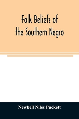 Folk beliefs of the southern Negro by Niles Puckett, Newbell