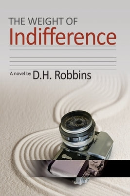 The Weight of Indifference by Robbins, D. H.
