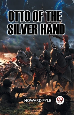 Otto of the Silver Hand by Pyle, Howard