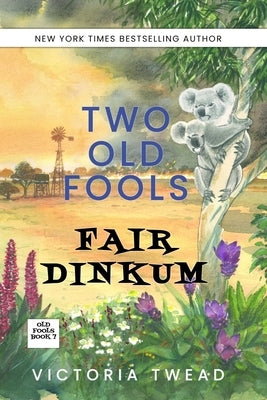 Two Old Fools Fair Dinkum by Twead, Victoria