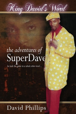 King David's Word: The Adventures of Super Dave by Phillips, David Super Dave
