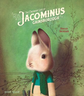 The Ordinary Life of Jacominus Gainsborough by Dautremer, R?becca