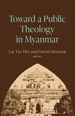 Toward a Public Theology in Myanmar by Hre, Lal Tin