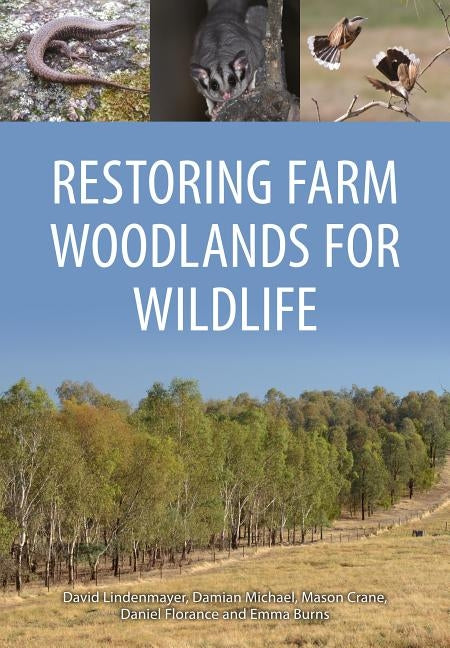 Restoring Farm Woodlands for Wildlife by Lindenmayer, David