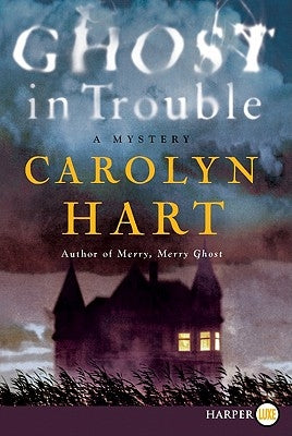 Ghost in Trouble: A Mystery by Hart, Carolyn