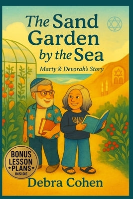 The Sand Garden by The Sea: Marty & Devorah's Story by Cohen, Debra